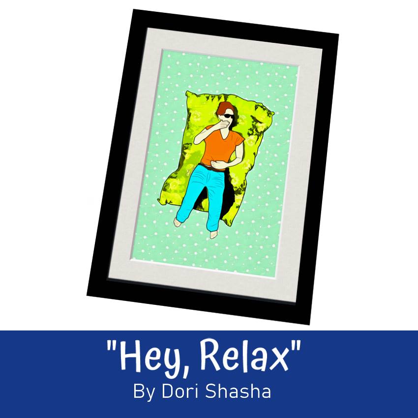 Hey Relax- Artwork by Dori Shasha